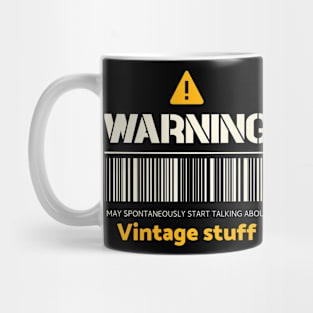 Warning may spontaneously start talking about vintage stuff Mug